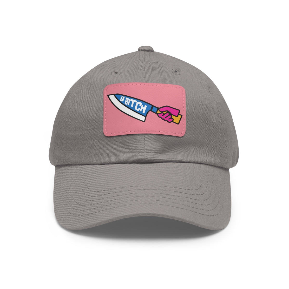 U BItch | Badass Dad Hat with Leather Patch