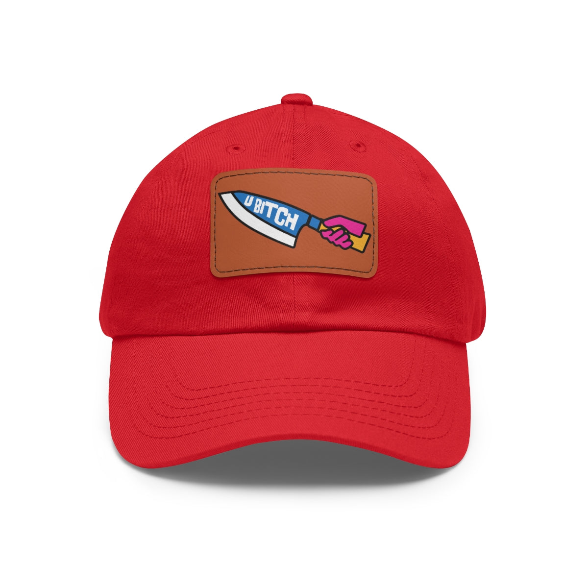 U BItch | Badass Dad Hat with Leather Patch