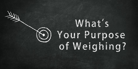 What's your purpose of weighing