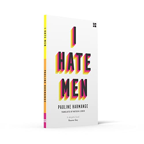 I Hate Men: More than a banned book, the must-read on feminism, sexism and the patriarchy for every woman