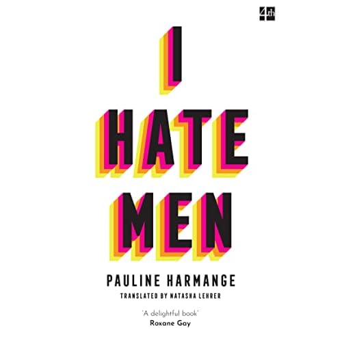 I Hate Men: More than a banned book, the must-read on feminism, sexism and the patriarchy for every woman