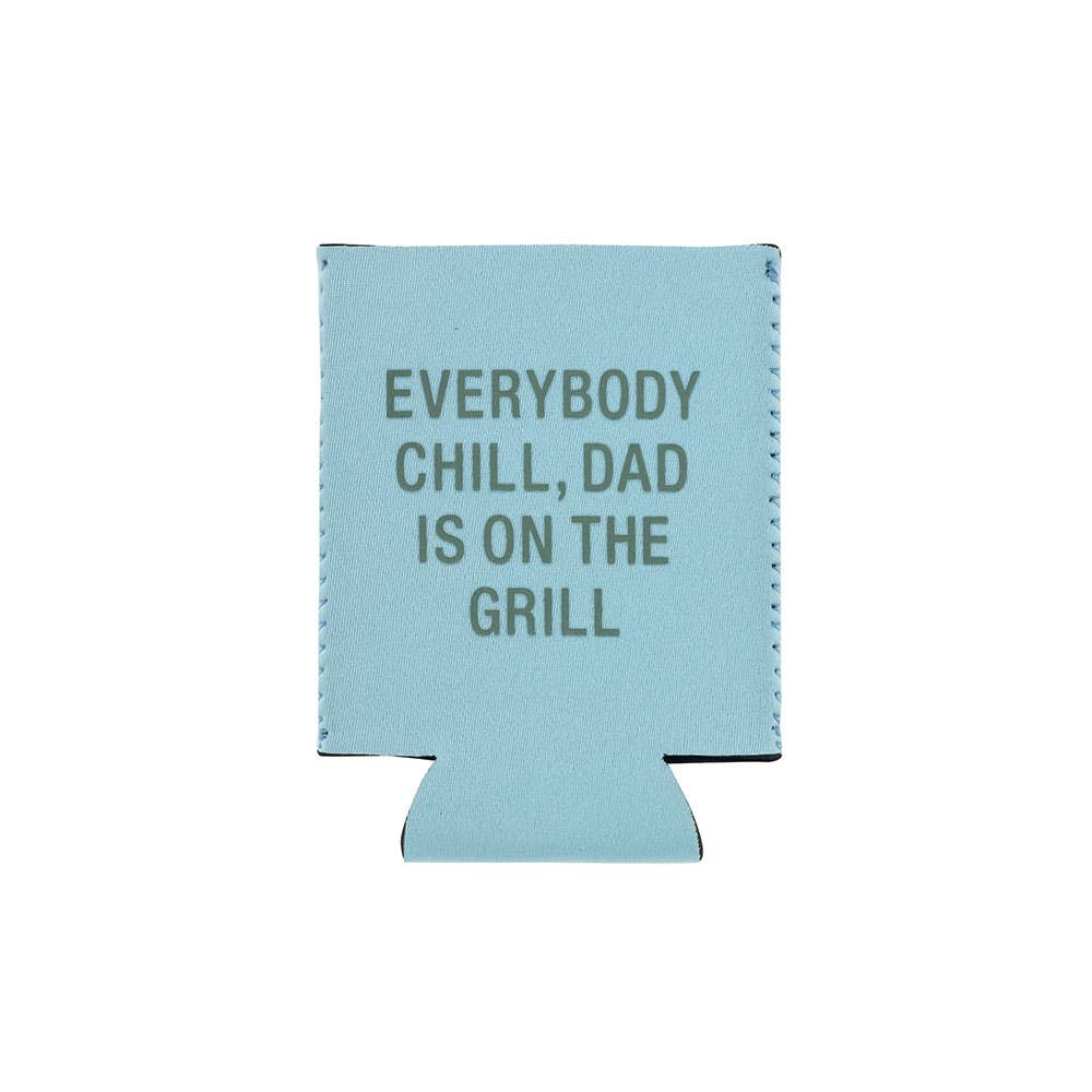 Everybody Chill, Dad is on the Grill Koozie