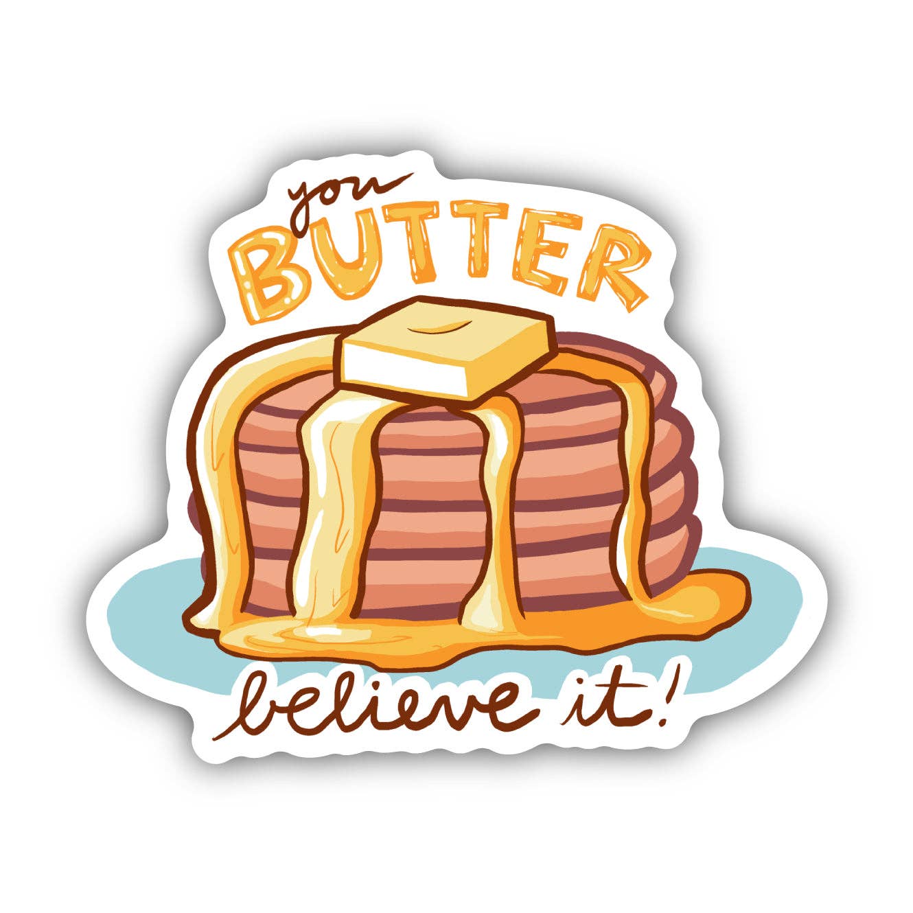 You Butter Believe It Pancake