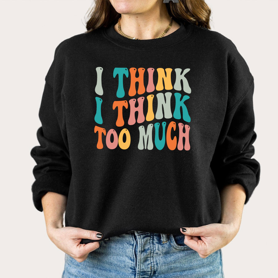 I Think I Think Too Much Sweatshirt, Let Me Overthink This Sweatshirt, Overthinking Sweatshirt