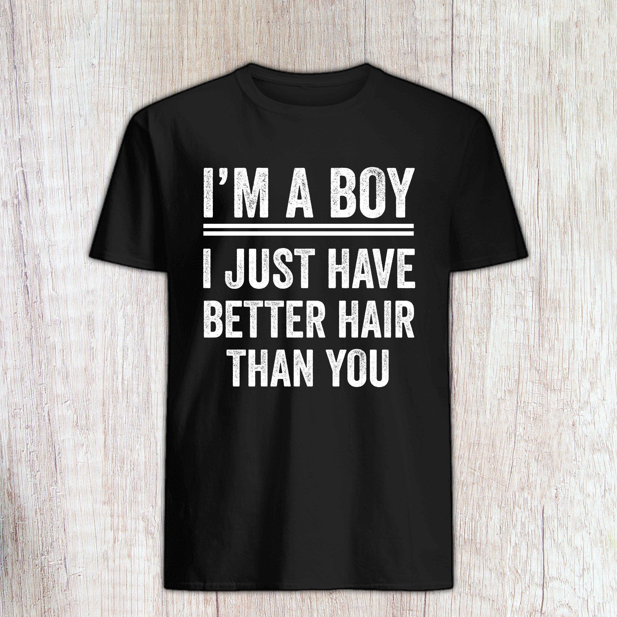 Im a Boy I Just Have Better Hair Than You Shirt Im a Boy With Long Hair Shirt, Boys Long Hair Shirt