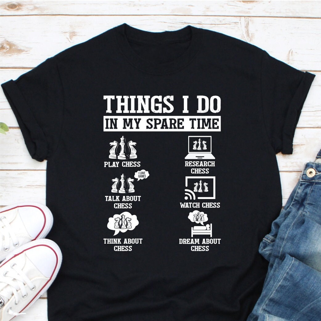 Things I Do In My Spare Time Chess Shirt, Chess Player Gift, Chess Tournament Shirt