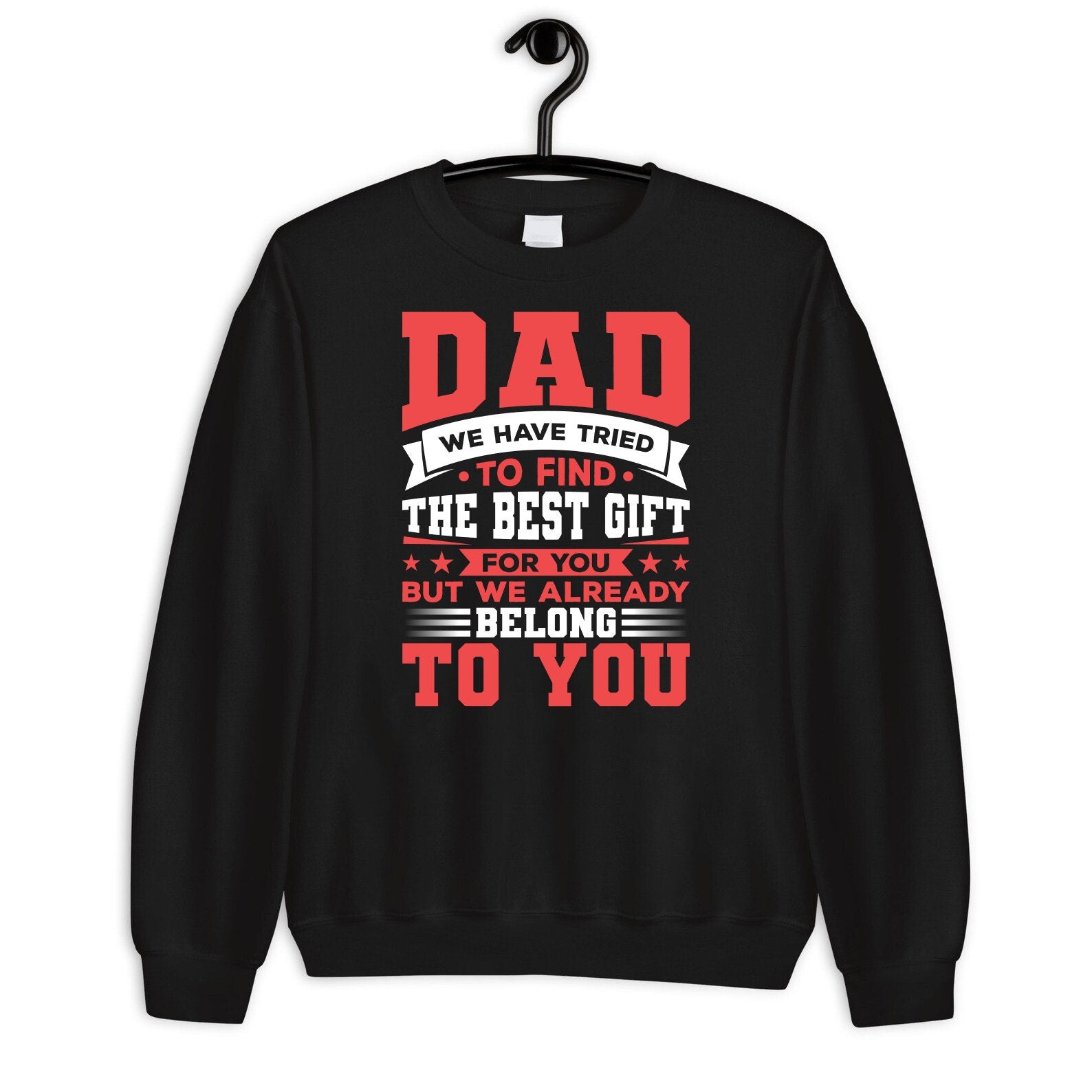 Dad We Have Tried To Find The Best Gift For You But We Already Belong To You Shirt, Best Fathers Shirt