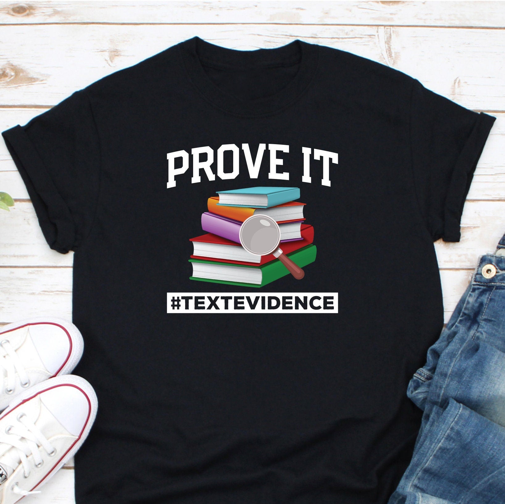 Prove it Text Evidence Shirt, English Teacher Gift, Evidence Based Shirt, Reading Lover Shirt