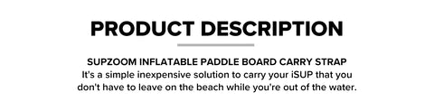 Portable Inflatable Paddle Board Carry Strap | Supzoom