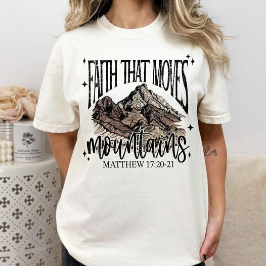 Faith that moves mountains T shirt