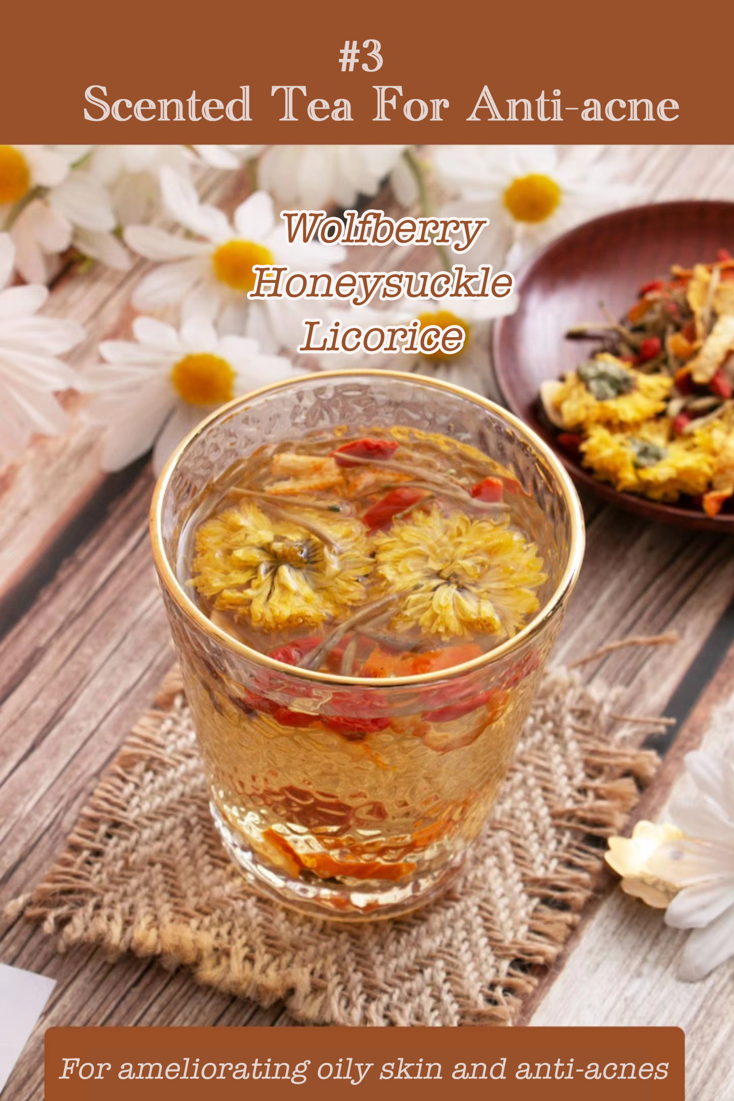 Wolfberry Honeysuckle Licorice tea in a glass cup, making flower tea for reduce oily skin and anti-acne