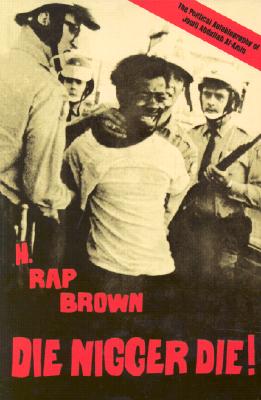 (PB) Die Nigger Die!: A Political Autobiography of Jamil Abdullah Al-Amin: By H. Rap Brown (Jamil Abdullah Al-Amin)