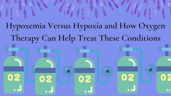 www.dedakjoxygenconcentrators.com-Hypoxemia Versus Hypoxia and How Oxygen Therapy Can Help Treat These Conditions-jpg