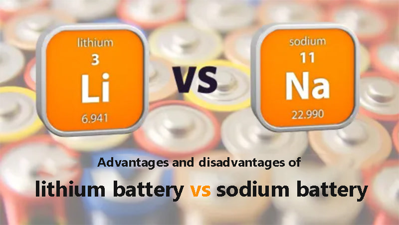 Advantages and disadvantages of lithium vs sodium battery