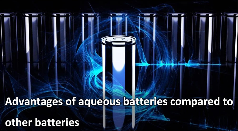 Advantages of aqueous batteries compared to other batteries