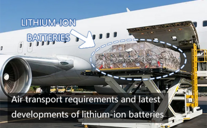 Air transport requirements and latest developments of lithium-ion batteries