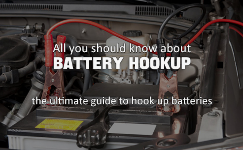 All you should know about battery hookup - ultimate guide to hook up batteries