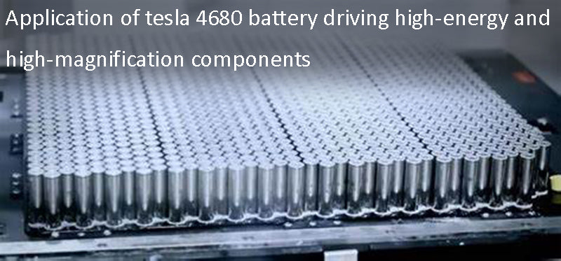 Application of tesla 4680 battery driving high-energy and high-magnification components