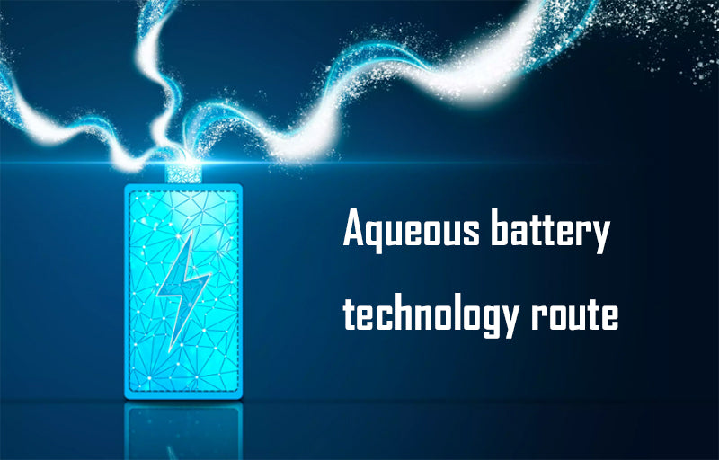 Aqueous battery technology route