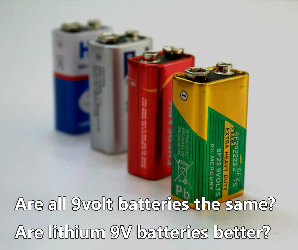 Are all 9volt batteries the same Are lithium 9V batteries better