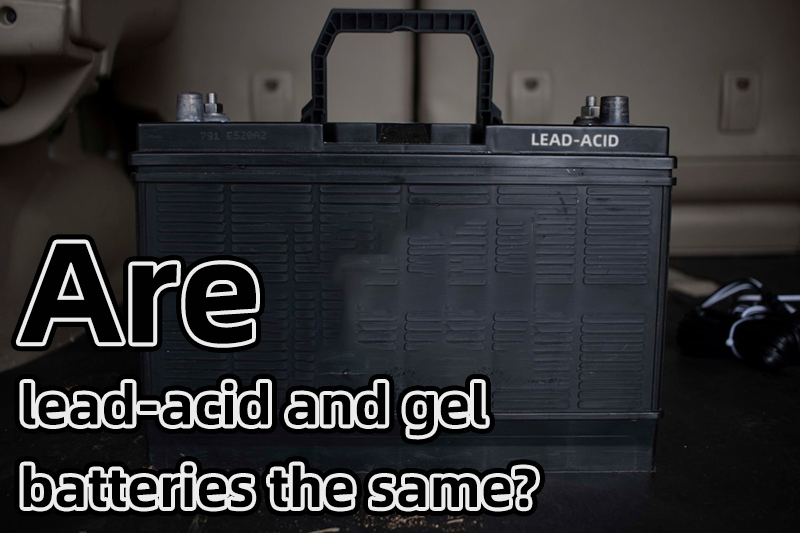 Are lead-acid and gel batteries the same