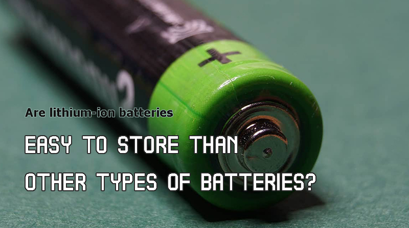 Are lithium-ion batteries easy to store than other types of batteries