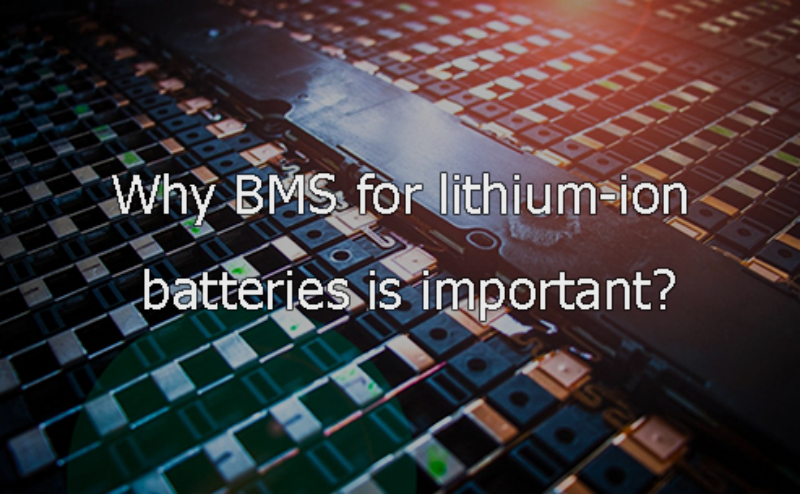 Why BMS for lithium-ion batteries is important