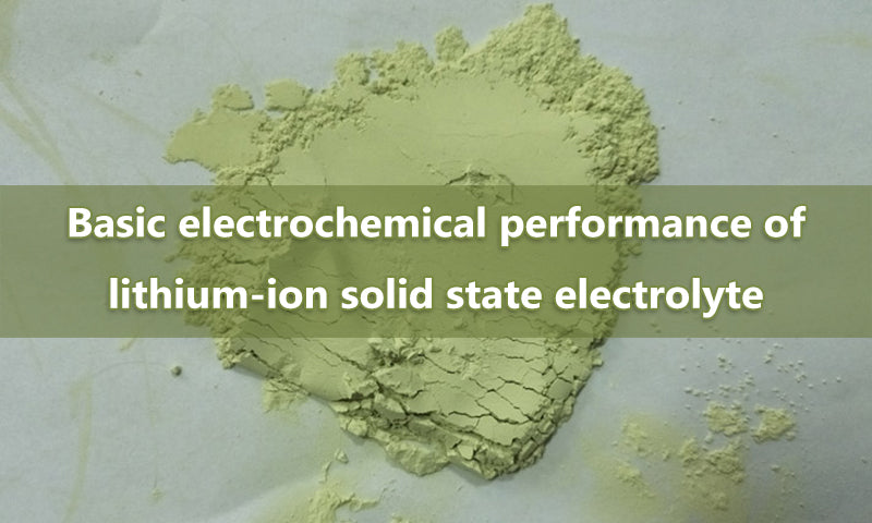 Basic electrochemical performance of lithium-ion solid state electrolyte