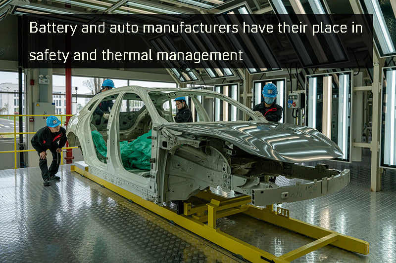 Battery and auto manufacturers have their place in safety and thermal management
