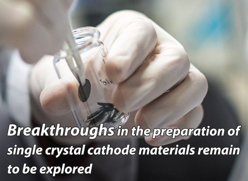 Breakthroughs in the preparation of single crystal cathode materials remain to be explored