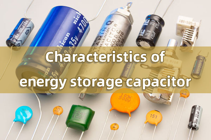 Characteristics of energy storage capacitor