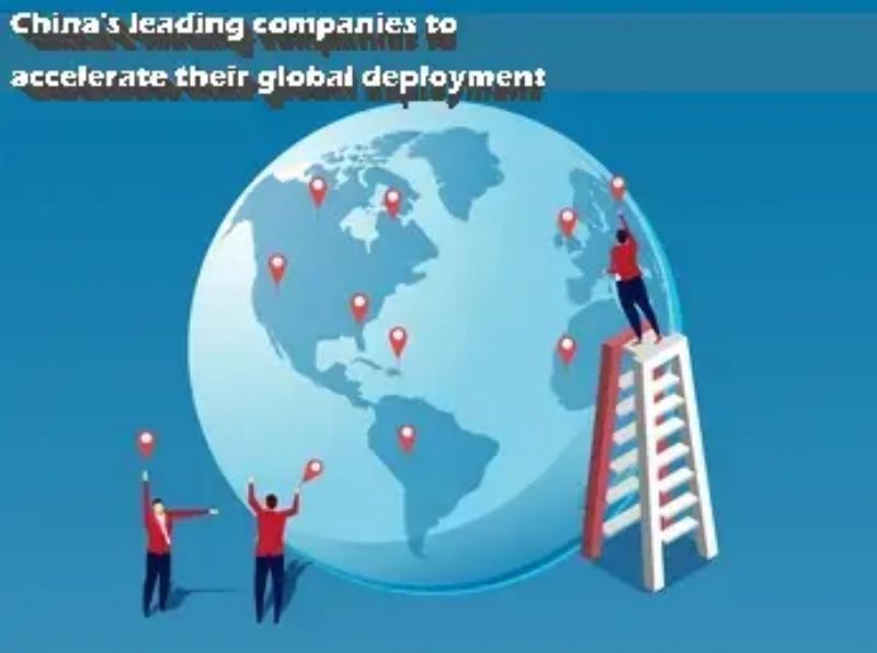 China's leading companies to accelerate their global deployment