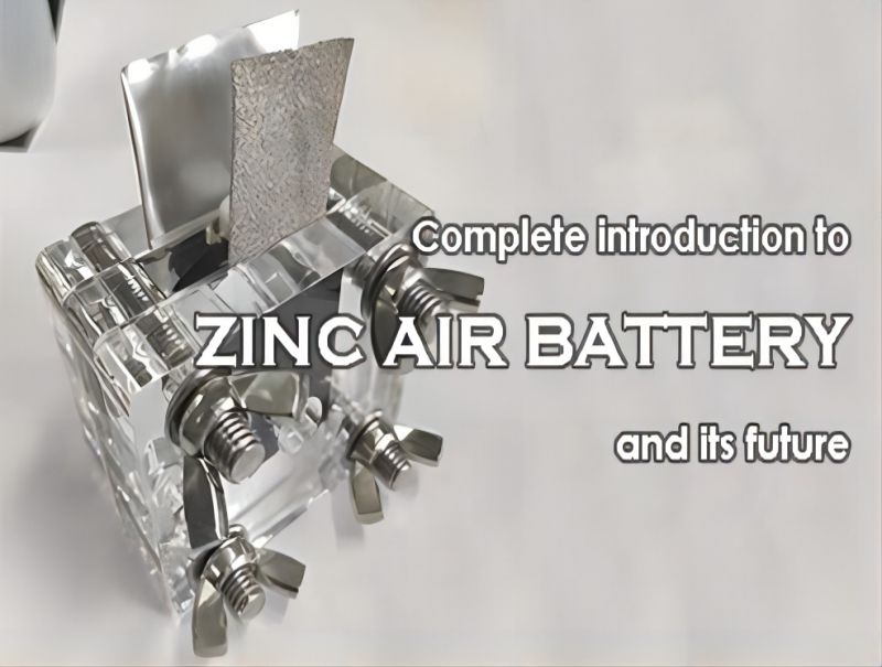 Complete introduction to zinc air battery and its futures