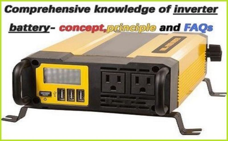 Comprehensive knowledge of inverter battery