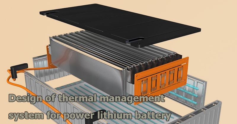 Design of thermal management system for power lithium battery