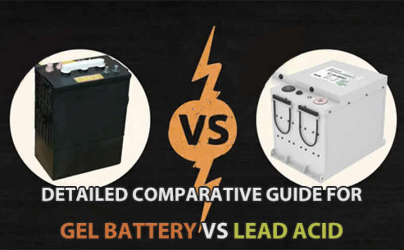 Detailed comparative guide of gel battery vs lead acid