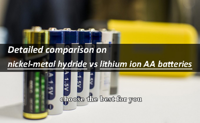 Detailed comparison on nickel-metal hydride vs lithium ion AA  batteries-Tycorun Batteries