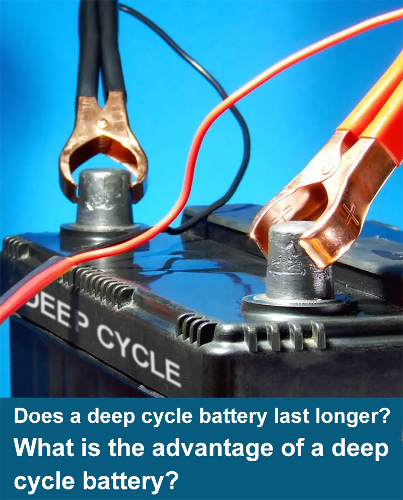 Does a deep cycle battery last longer What is the advantage of a deep cycle battery