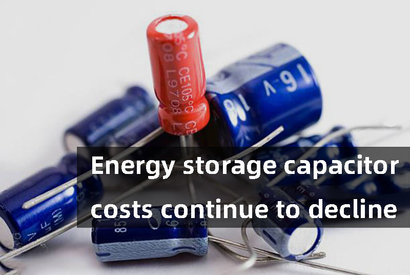 Energy storage capacitor costs continue to decline