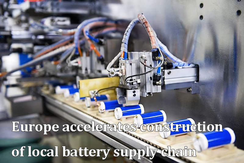 Europe accelerates construction of local battery supply chain