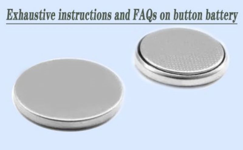 Exhaustive instructions and FAQs on button batteries