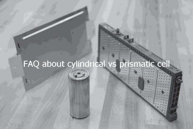 FAQ about cylindrical vs prismatic cell