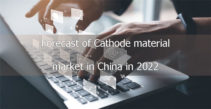 Forecast of Cathode material market in China in 2022