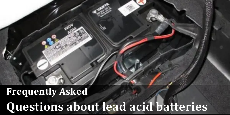 Frequently Asked Questions about lead acid batteries