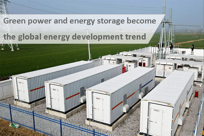 Green power and energy storage become the global energy development trend