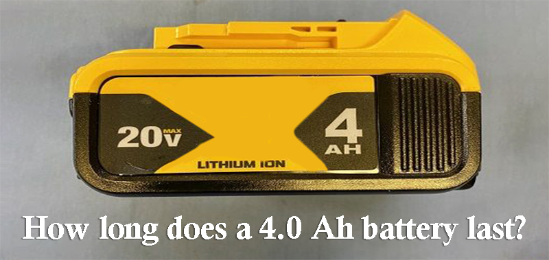 How long does a 4.0 Ah battery last