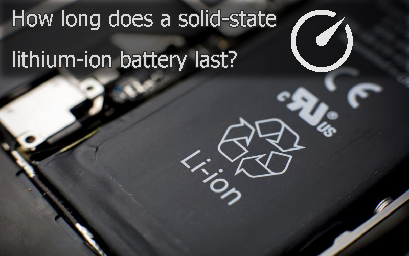 How long does a solid-state lithium-ion battery last