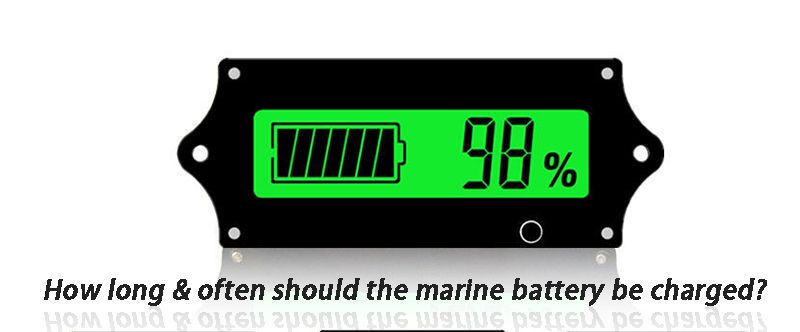 How long & often should the marine battery be charged