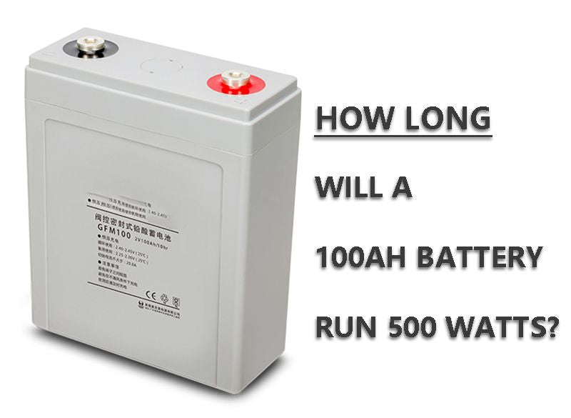 How long will a 100AH battery run 500 watts
