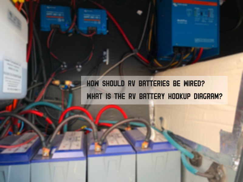 How should RV batteries be wired What is the RV battery hookup diagram